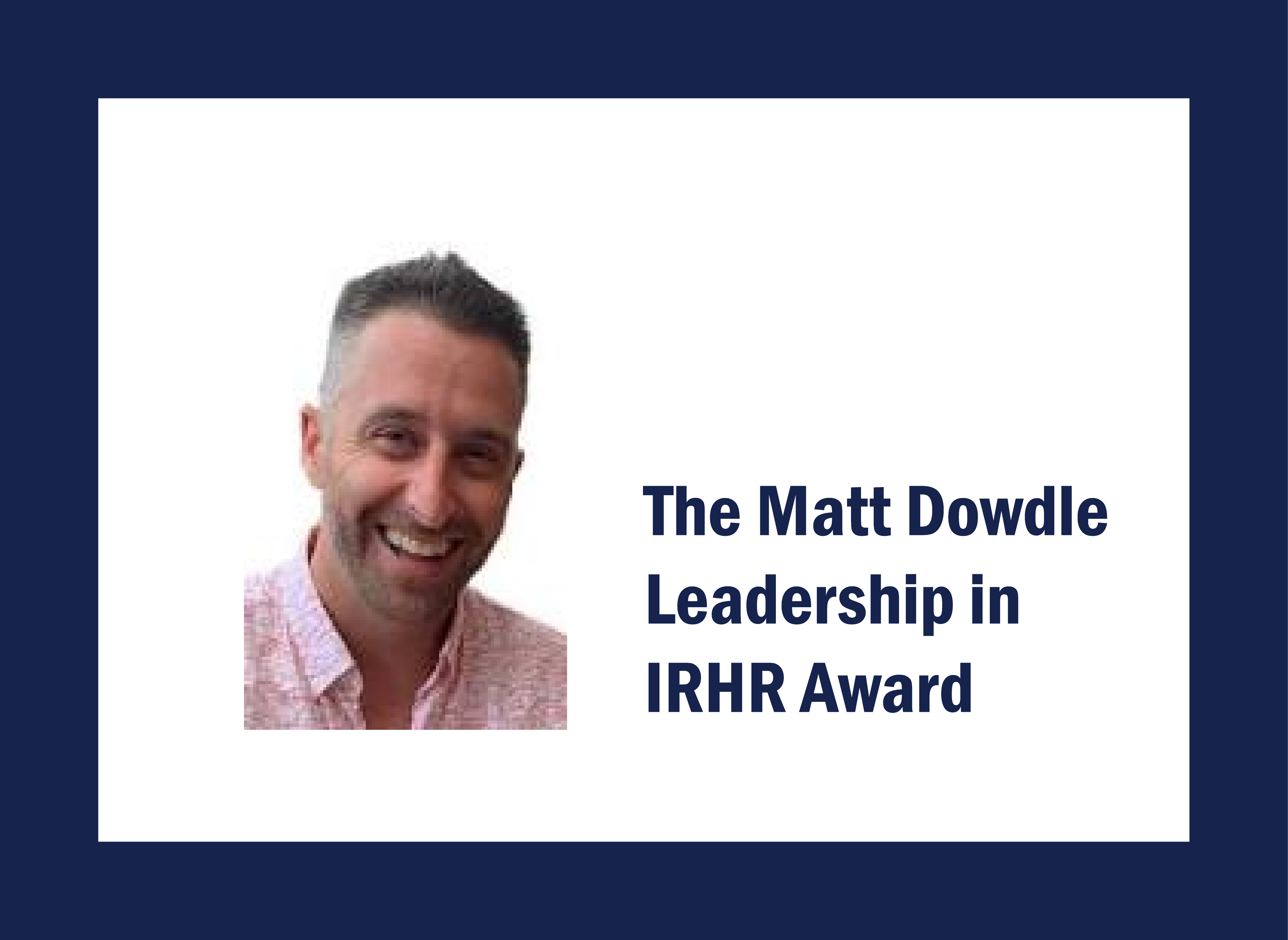 The Matt Dowdle Leadership in IRHR Award