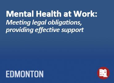 Mental Health at Work: Meeting legal obligations, providing effective support - Edmonton