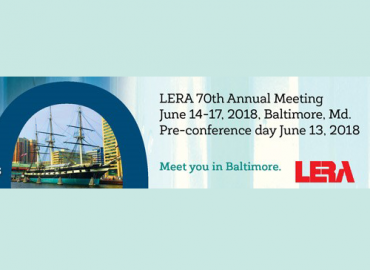 LERA 70th Annual Meeting June 14-17, Baltimore, Md. Pre-conference day June 13, 2018. Meet you in Baltimore. LERA